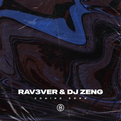 RAV3VER & DJ Zeng - Coming Down