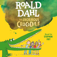 READ PDF ✔️ The Enormous Crocodile by  Roald Dahl,Stephen Fry,Listening Library EPUB