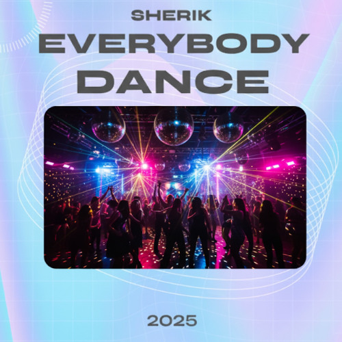 SHERIK - Everybody Dance (Original Mix 2025)