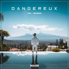 Made, Skandal & Azu - Dangereux
