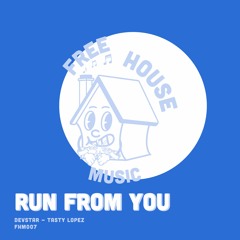 Devstar & Tasty Lopez - Run From You  [Original Mix]