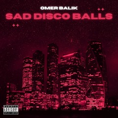 OMER BALIK - Sad Disco Balls