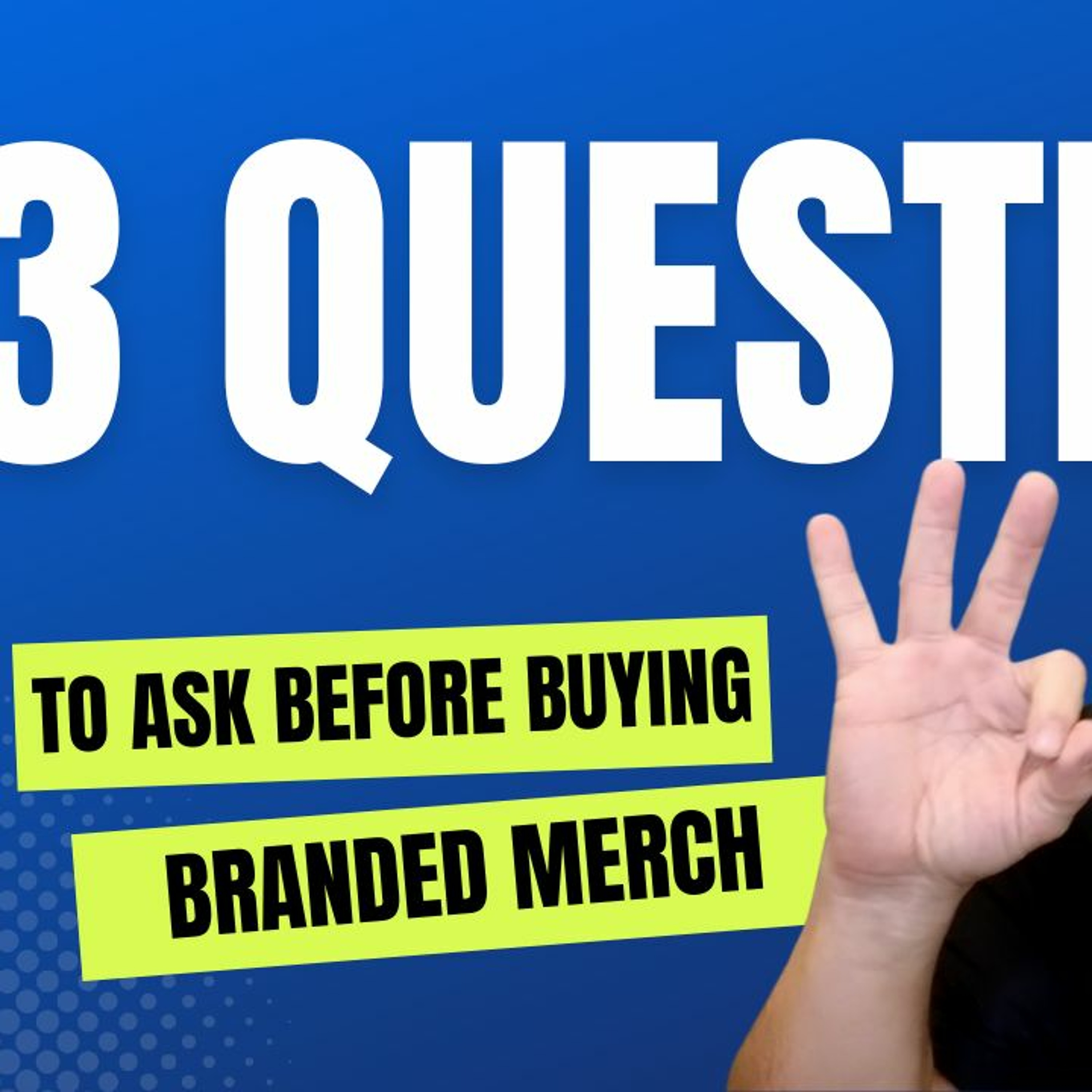 3 Questions To Ask BEFORE Buying Branded Merch episode artwork