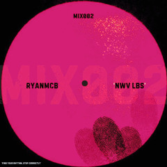 RYANMCB - Mix 002 ‘NWV LBS’