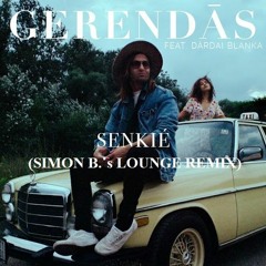 GERENDĀS –Senkié Ft. Dárdai Blanka (Simon B's LOUNGE REMIX)