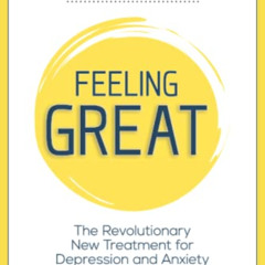 download EBOOK 📜 Feeling Great: The Revolutionary New Treatment for Depression and A