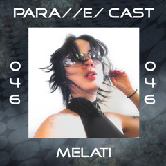 PARA//E/ CAST #046 - Melati [Para//e/ Artist]