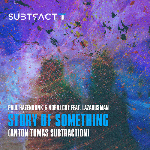 Paul Hazendonk & Noraj Cue - Story Of Something feat. Lazarusman (Anton Tumas Subtraction)