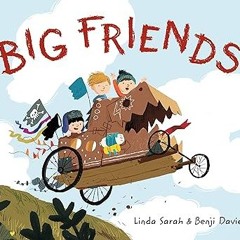 *Literary work@ Big Friends BY: Linda Sarah (Author),Benji Davies (Illustrator)