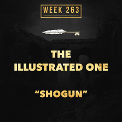 THE ILLUSTRATED ONE - Shogun (week 263)