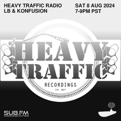 2024-8-10 Heavy Traffic Radio with LB & Konfusion