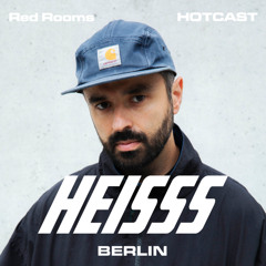 HEISSS HOTCAST 024: Red Rooms