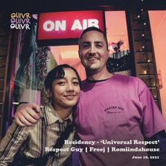 Residency - 'Universal Respect' Respect Guy w/ guest Romiindahouse | QUIVR | 19-06-21