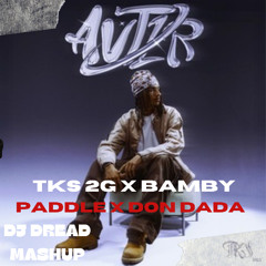 TKS2G X BAMBY -PADDLE X DON DADA ( DJ DREAD MASHUP)⚠️COPYRIGHT FILTER⚠️ LIEN BIO