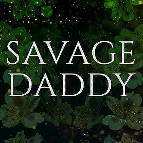 Access KINDLE PDF EBOOK EPUB Savage Daddy: A Dark Captive Mafia Romance (Boston Mafia Dons) by  Bian