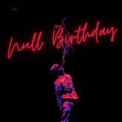 Null Birthday (19-5-2025)