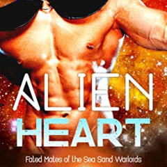 Access EPUB 💝 Alien Heart: A SciFi Alien Romance (Fated Mates of the Sea Sand Warlor