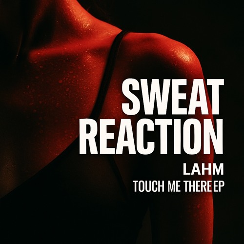 Lahm - Sweat Reaction (Original Mix)