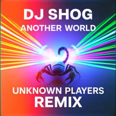 Dj Shog Another World (unknown Players remix)