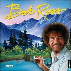 GET [KINDLE PDF EBOOK EPUB] Bob Ross 2022 Wall Calendar by Bob Ross 💚
