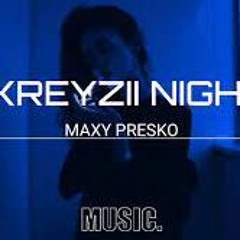 Maxy Presko - Kreyzii Night
