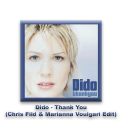 Dido - Thank You (Chris Fild & Marianna Voulgari Edit)