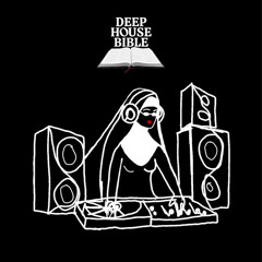 Deep House Bible