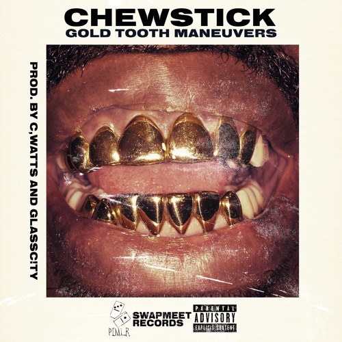 GOLD TOOTH MANEUVERS by CHEWSTICK