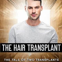 Audiobook The Hair Transplant: The Tale Of Two Transplants my journey to discovering the best tr