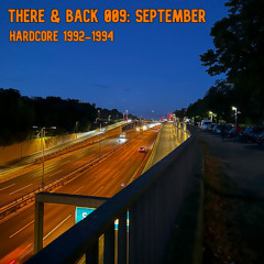 There & Back 009: September, Hardcore 1992-1994