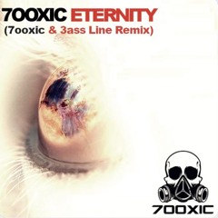 7ooxic - Eternity (7ooxic & 3ass Line Remix)