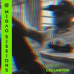 Col Lawton @ MEGAO Sessions Original Mix