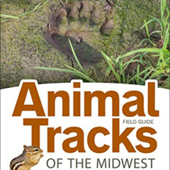 [Get] PDF ✓ Animal Tracks of the Midwest Field Guide: Easy-to-Use Guide with 55 Track
