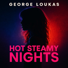George Loukas - Hot Steamy Nights (Original Mix)