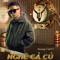 NST Nghệ Cả Củ Vol 3 - DJ Jack