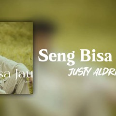 SENG BISA JAUH - JUSTY ALDRIN