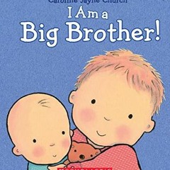 #^R.E.A.D 📖 I Am a Big Brother (Caroline Jayne Church)     Hardcover – Illustrated, January 27, 20