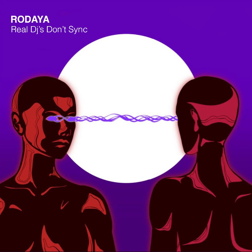 Premiere : RODAYA - Real DJ's Don't Sync