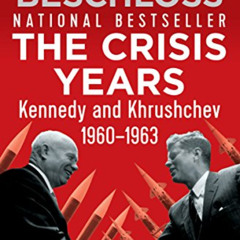 [GET] KINDLE 📗 The Crisis Years: Kennedy and Khrushchev, 1960–1963 by  Michael R. Be