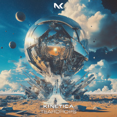 TEASER Kinetica - Teardrops (Original Mix)