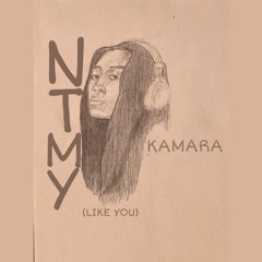 KAMARA - NTMY (LIKE YOU)