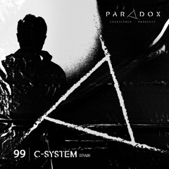 PARADOX PODCAST #099 -- C-SYSTEM LIVE