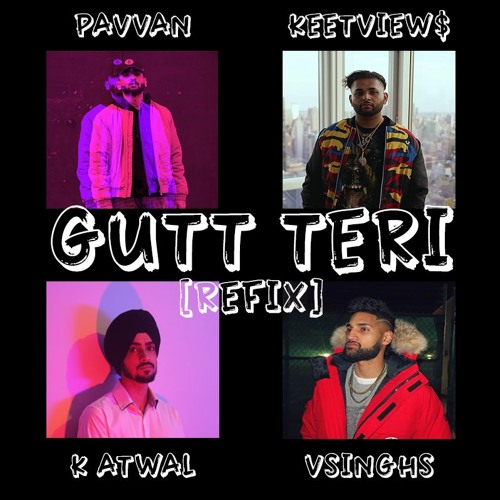 Stream Gutt Teri (Pavvan, Vsinghs & Keetview$) | K Atwal by K Atwal |  Listen online for free on SoundCloud