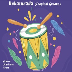 Debatucada (Tropical Groove)