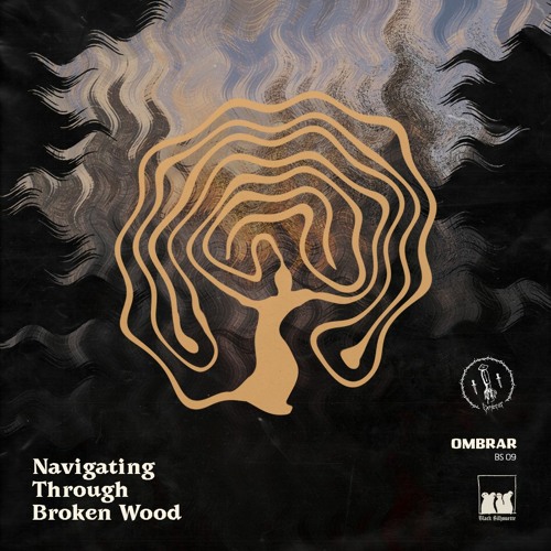 OMBRAR - Navigating Through Broken Wood - [BS09-Free DL]