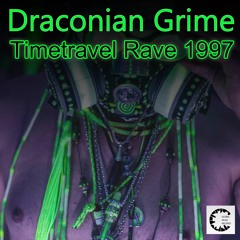 GM421_Draconian Grime _Timetravel Rave 1997_Exclusive on Beatport_OUT 18/10/22