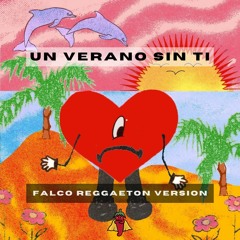 Un Verano Sin Ti (Reggaeton Version by Falco) - Bad Bunny