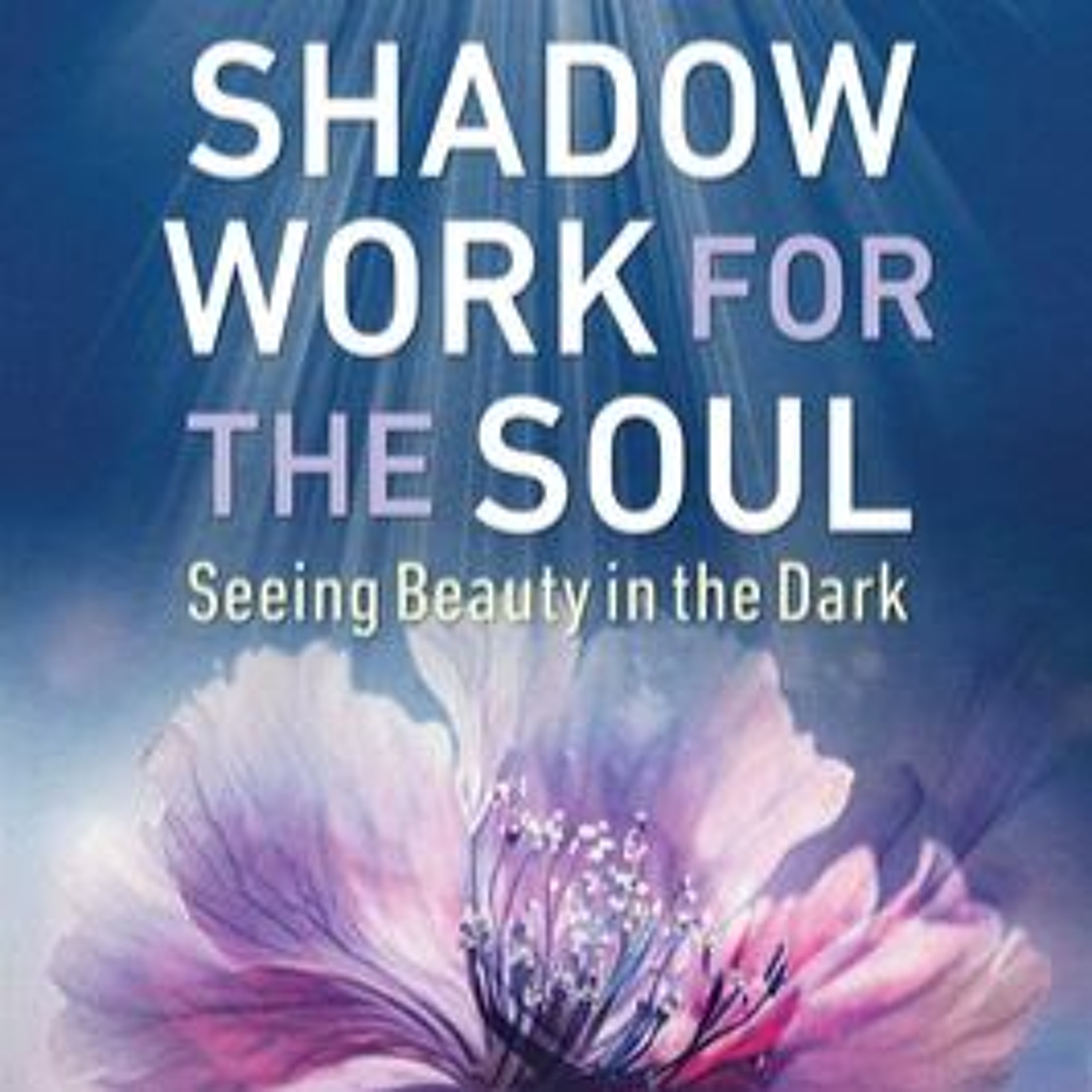 The Magical MysteryTour May 24 2024 Shadow Work for the Soul with Mary Shutan episode artwork
