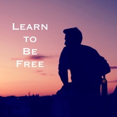 Learn To Be Free (Original Song)