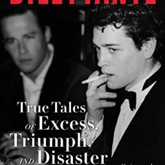 [READ] KINDLE 📮 Dilettante: True Tales of Excess, Triumph, and Disaster by  Dana Bro